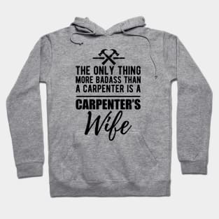 Carpenter's Wife - More badass than a carpenter Hoodie